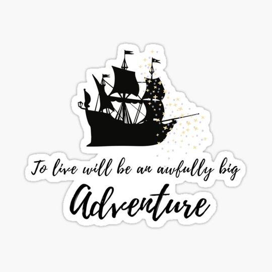 Discover To Live Will Be An Awfully Big Adventure Magic Ship