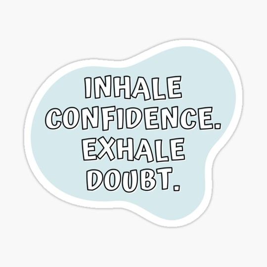 Discover Inhale Confidence Exhale Doubt