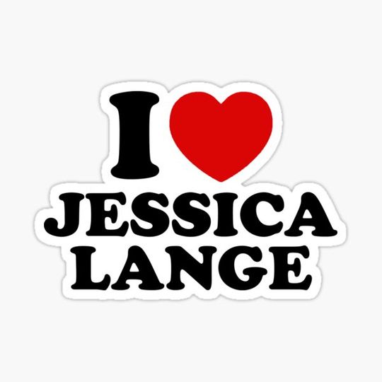 Discover I Love Jessica Lange