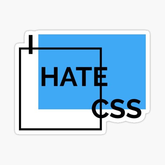 Discover I hate CSS