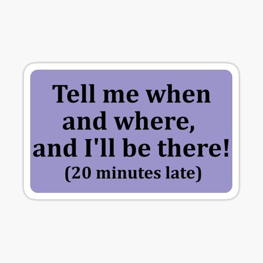 Discover I'll be there, but late!