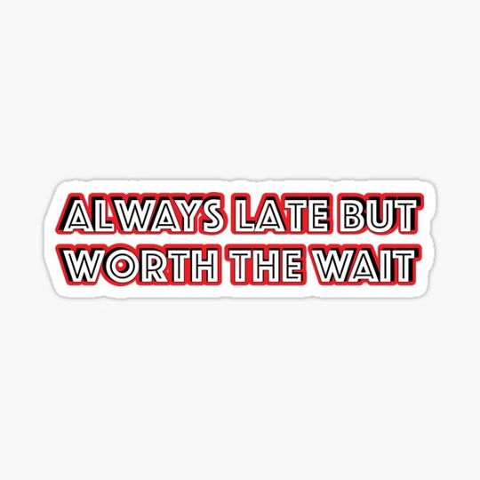 Discover Always Late But Worth The Wait (Red)