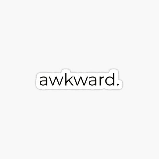 Discover awkward
