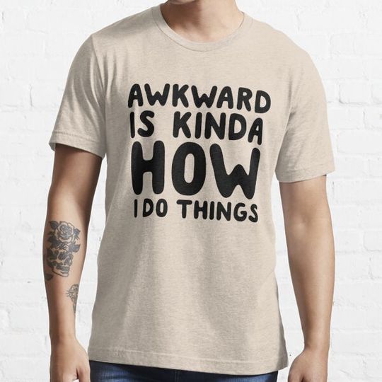 Discover Awkward Is Kinda How I Do Things