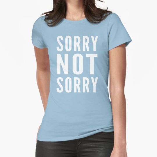 Discover Sorry Not Sorry