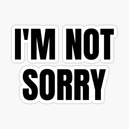 Discover I'M NOT SORRY
