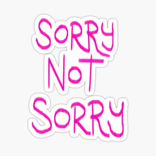 Discover SORRY NOT SORRY