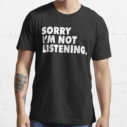 Discover SORRY I'M NOT LISTENING
