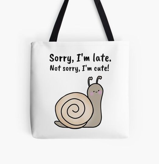 Discover Sorry I'm late.  Not Sorry I'm Cute!