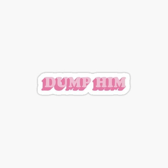 Discover Dump Him
