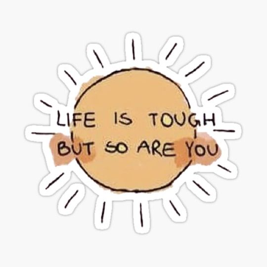Discover Life is tough but so are you