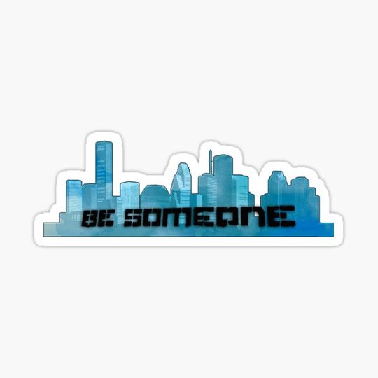 Discover Be Someone Houston blue skyline