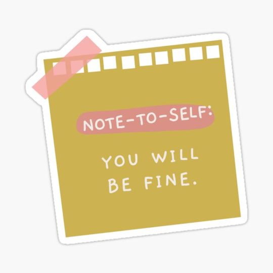 Discover Note To Self: You will be fine.
