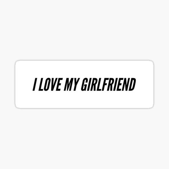 Discover I love my Girlfriend