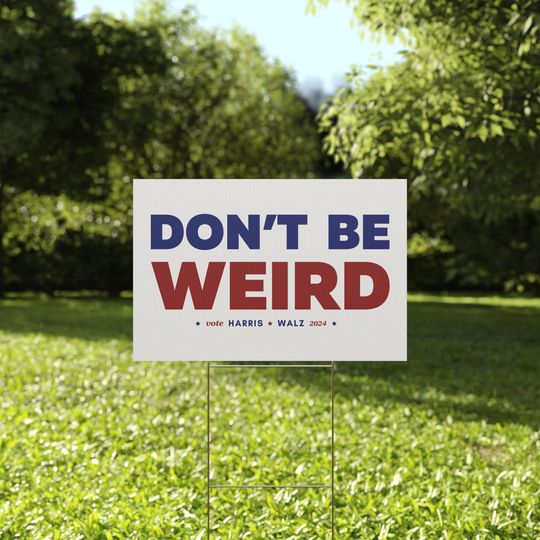Discover Kamala Harris Walz Yard Sign Don't Be Weird Tim Walz Kamala Harris Funny Sign