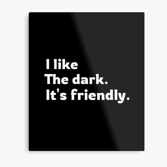 Discover I Like the Dark. Its Friendly.