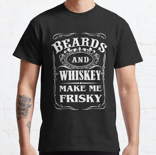 Discover Beards And Whiskey Makes Me Frisky Funny Quote