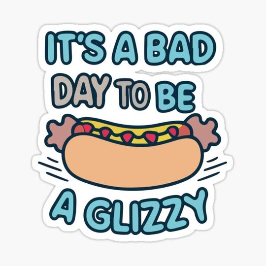 Discover It's A Bad Day To Be A Glizzy Hot Dog Lover Sausage Sandwich Gift