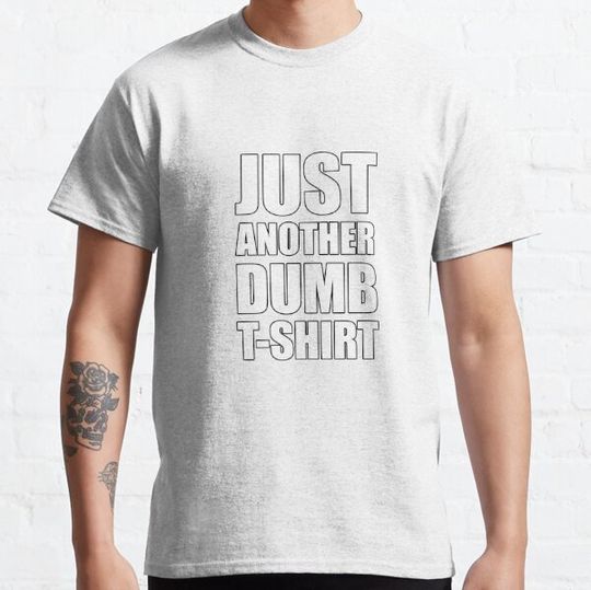 Discover Just Another Dumb T-Shirt