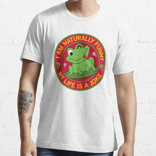 Discover I Am Naturally Funny My Life Is A Joke Frog Humorous