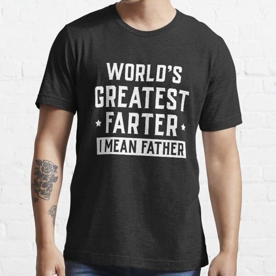 Discover World's Greatest Farter I mean Father - Funny Dad T-shirt - Fathers Day Gift