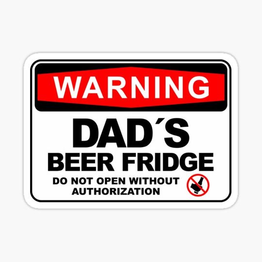Discover Dad´s Beer Fridge, Do Not Open, Warning Sign