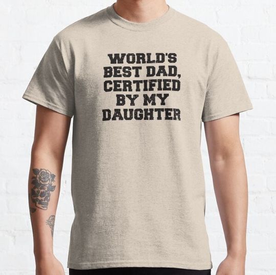 Discover World's Best Dad, Certified by My Daughter Funny Dad T-Shirt, Fathers Day Gift, Dad Gift From Daughter, World's best dad gift