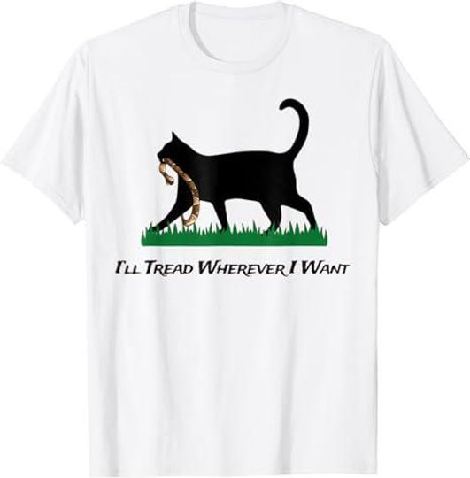 Discover I'll Tread Wherever I Want T-Shirt, Gift Idea for Parents and Friends
