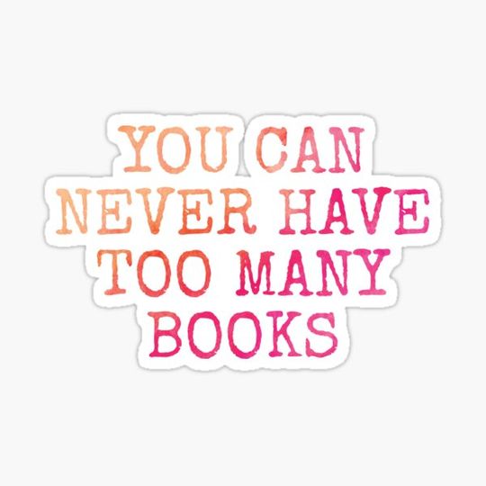 Discover You can never have too many books