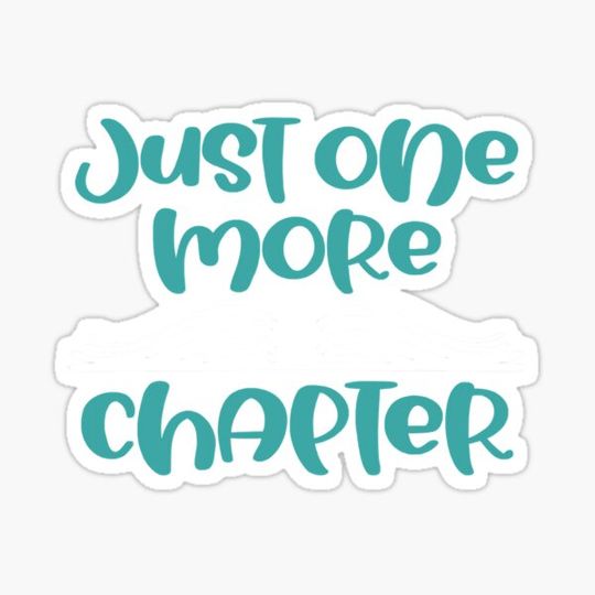 Discover Just One More Chapter Funny Book Lover