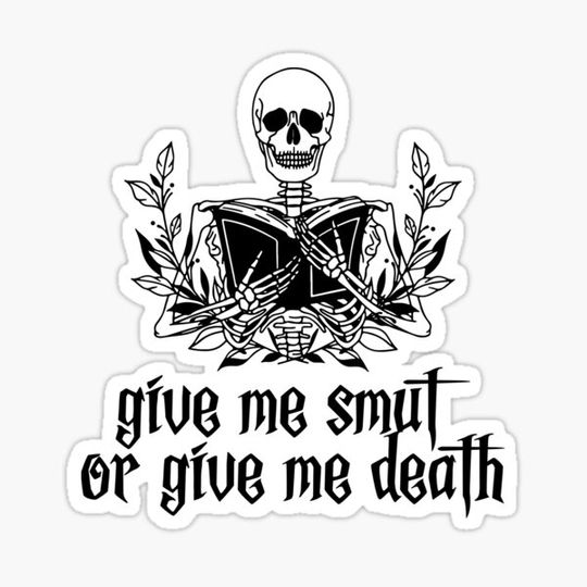 Discover Give Me Smut Or Give Me Death