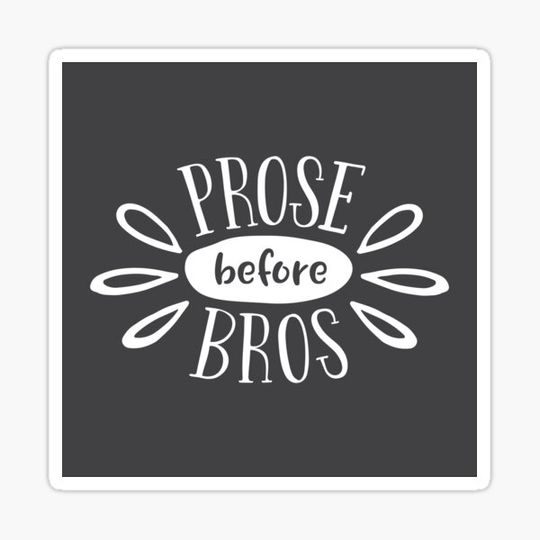 Discover Prose Before Bros - White on Grey - Book Nerd Gift