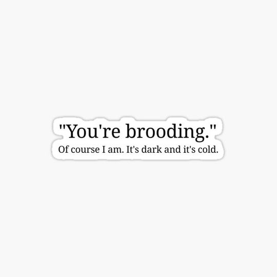 Discover "You're Brooding" Plague Saint Quote