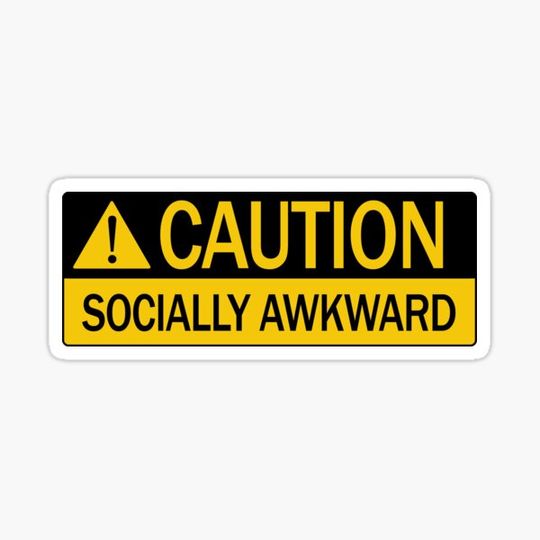 Discover Socially Awkward Caution