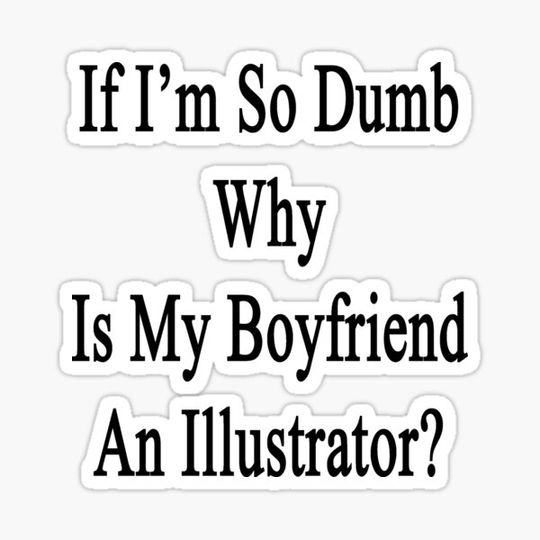 Discover If I'm So Dumb Why Is My Boyfriend An Illustrator?
