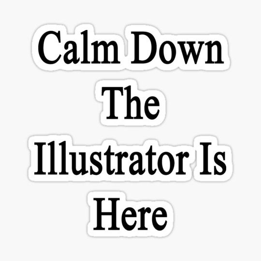 Discover Calm Down The Illustrator Is Here