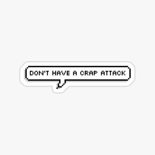 Discover Don't Have A Crap Attack