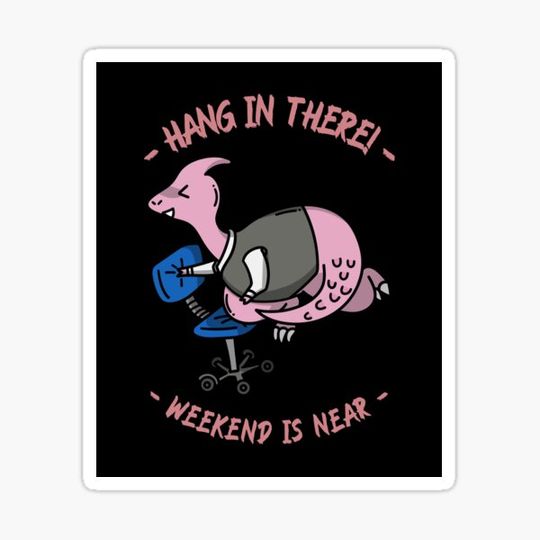 Discover TGIF - Hang In There! Weekend Is Near.  Office Dinosaur At Work