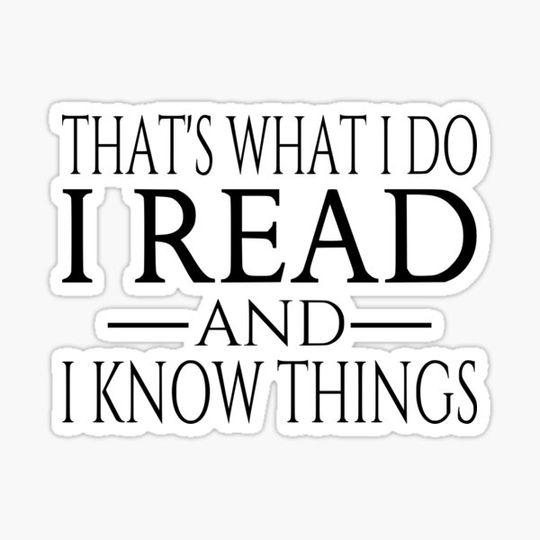 Discover That's What I Do I Read And I Know Things