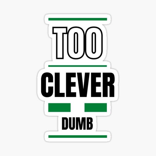 Discover Clever is Dumb stickers, Quote, Inspirational quote T-shirt