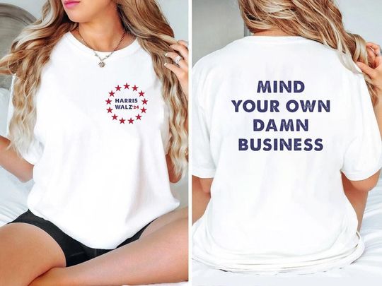 Discover Mind Your Own Damn Business Shirt | Kamala Harris Tim Walz 2024 Shirt
