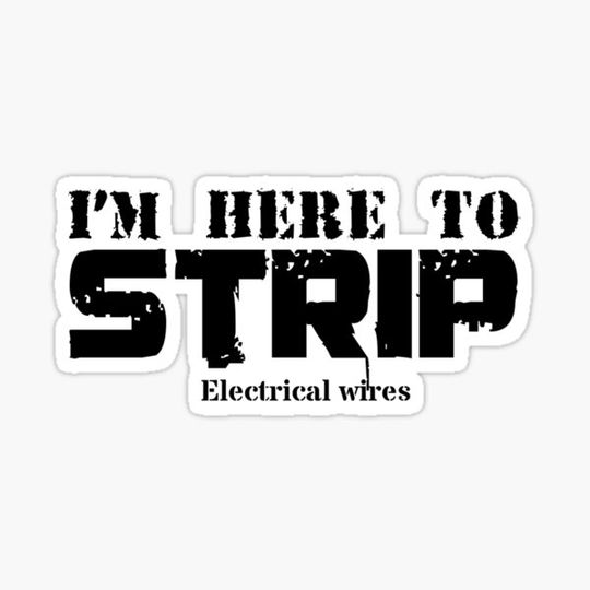 Discover I'm Here to Strip... Electric Wires
