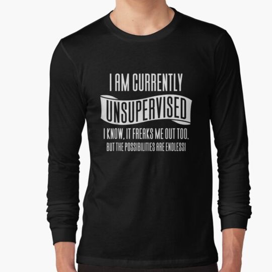 Discover I Am Currently Unsupervised Gift