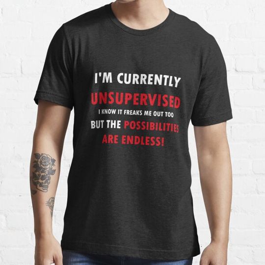 Discover I'm Currently Unsupervised Funny T-Shirt PS_0111W Fun Gift T-Shirt Funny Humor T Shirts