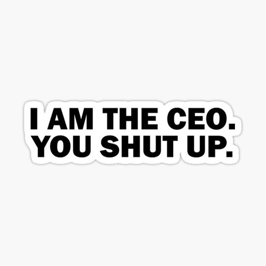Discover FUNNY I AM THE CEO YOU SHUT UP SARCASTIC DESIGN