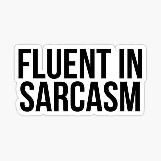 Discover Fluent In Sarcasm