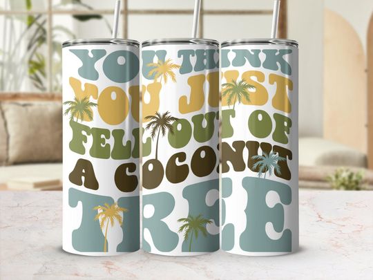 Discover You Think You Just Fell Out of a Coconut Tree Tumbler Kalama Harris Coconut Tree President 2024 Tumbler