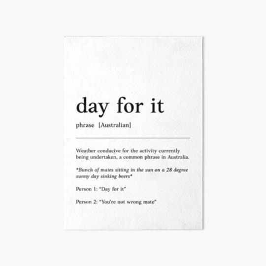 Discover Day for it |  good day | Funny Australian slang, phrase and humor definition