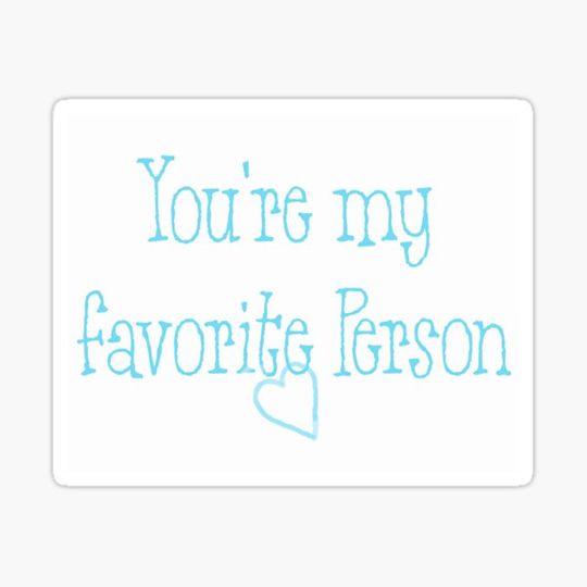 Discover You're my favorite person