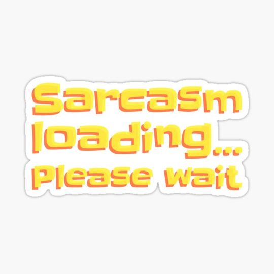 Discover Sarcasm loading... Please wait  humorous phrase